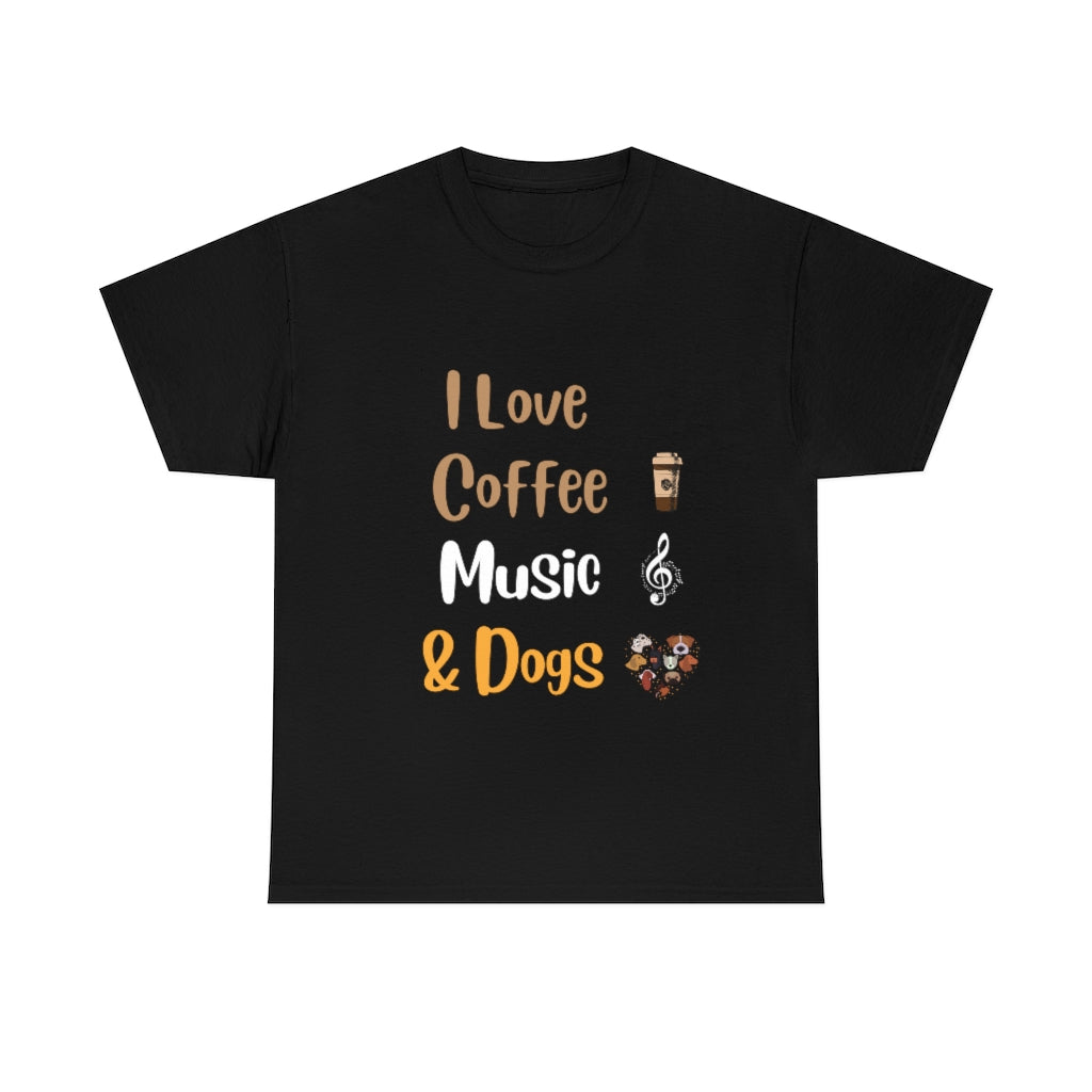 I Love Coffee Music and Dogs Unisex T shirt