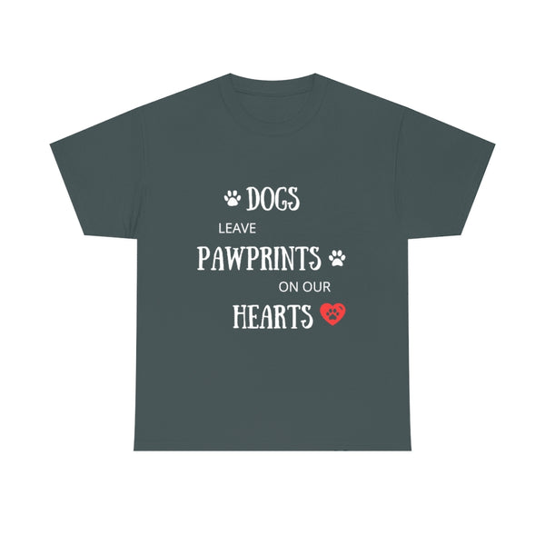Dogs Leave Paw Prints on Our Hearts - Unisex T-Shirt
