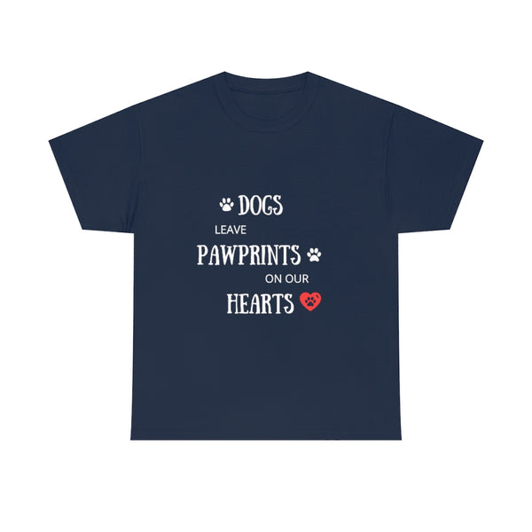 Dogs Leave Paw Prints on Our Hearts - Unisex T-Shirt