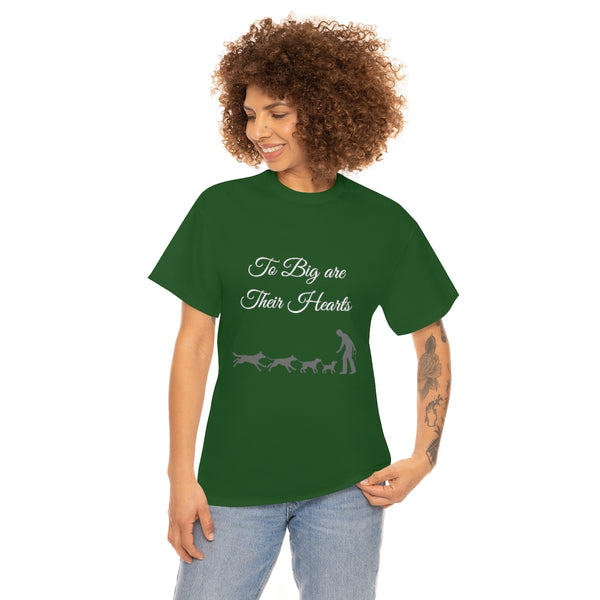 To Big Are Thier Hearts - Unisex T-Shirt