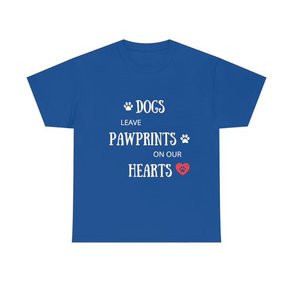 Dogs Leave Paw Prints on Our Hearts - Unisex T-Shirt