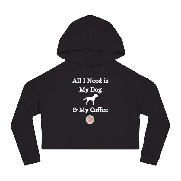 All I Need is My Coffee & My Dog - Cropped Hooded Sweatshirt