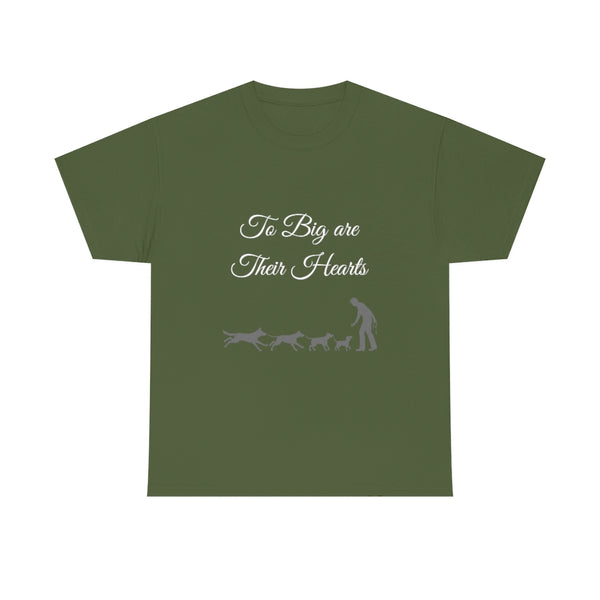 To Big Are Thier Hearts - Unisex T-Shirt