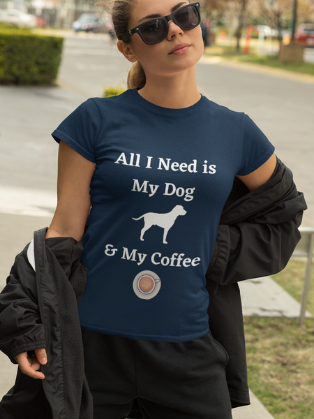 All I Need is My Dog and My Coffee - Unisex T-Shirt