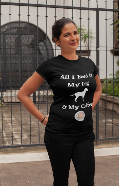 All I Need is My Dog and My Coffee - Unisex T-Shirt