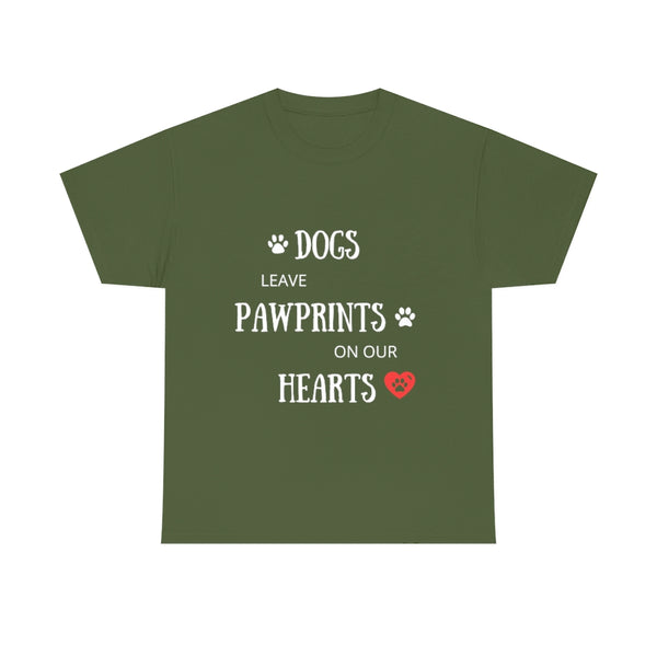 Dogs Leave Paw Prints on Our Hearts - Unisex T-Shirt