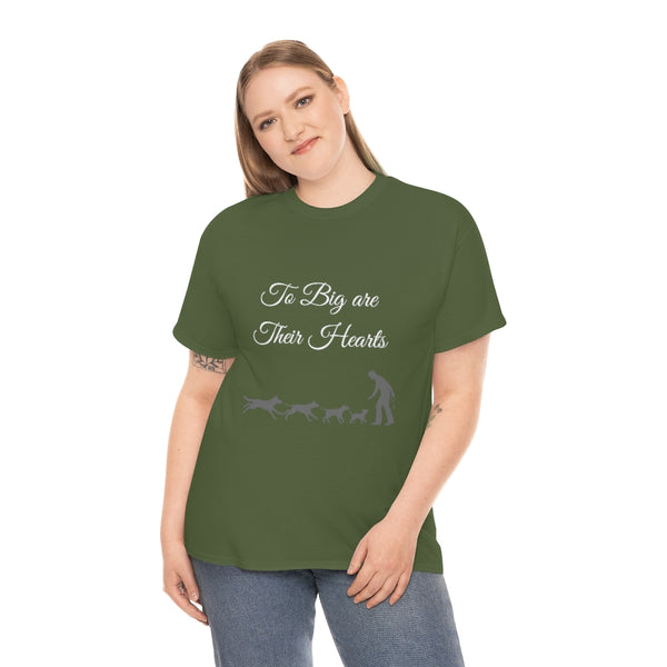 To Big Are Thier Hearts - Unisex T-Shirt