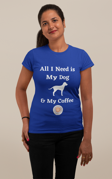 All I Need is My Dog and My Coffee - Unisex T-Shirt